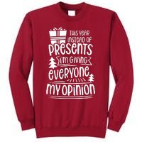 This Year Instead Of Gifts IM Giving Everyone My Opinion Tall Sweatshirt