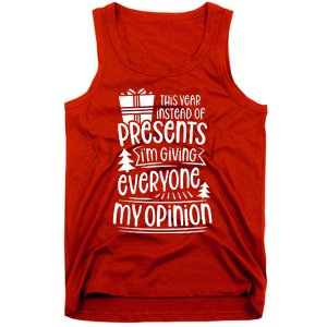 This Year Instead Of Gifts IM Giving Everyone My Opinion Tank Top