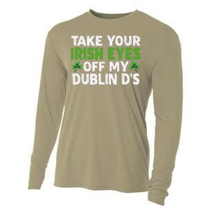 Take Your Irish Eyes Off My Dublin D's Gift Cooling Performance Long Sleeve Crew