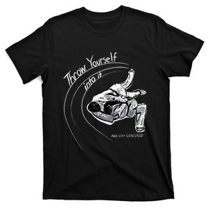 Throw Yourself Into It And Stay Centered JudoMartial Arts T-Shirt