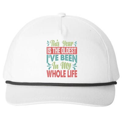 This Year Is The Oldest IVe Been In My Whole Life Funny Gift Snapback Five-Panel Rope Hat