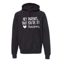 Tag YouRe It Dear Parents Premium Hoodie