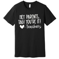 Tag YouRe It Dear Parents Premium T-Shirt