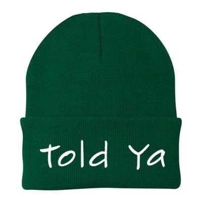 Told Ya I Told You So Sarcastic Quote Funny Im Always Right Knit Cap Winter Beanie