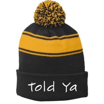 Told Ya I Told You So Sarcastic Quote Funny Im Always Right Stripe Pom Pom Beanie