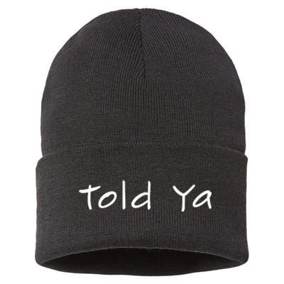 Told Ya I Told You So Sarcastic Quote Funny Im Always Right Sustainable Knit Beanie