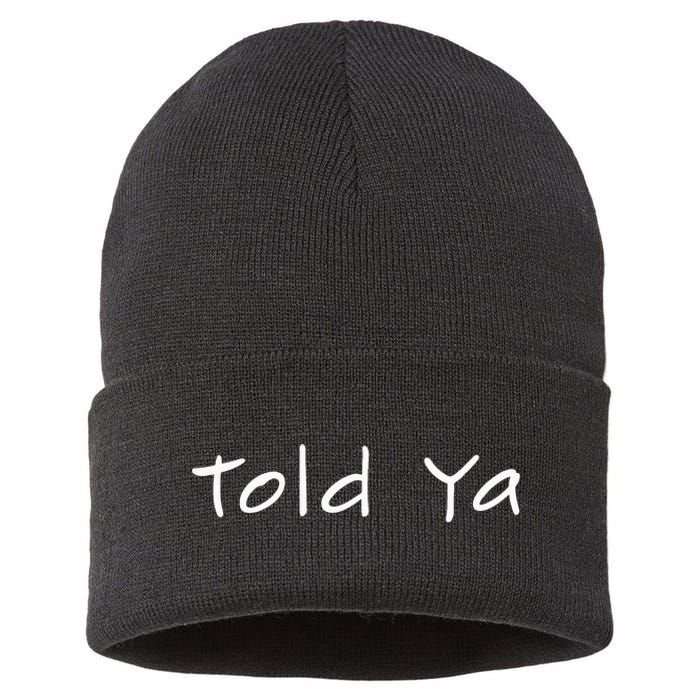 Told Ya I Told You So Sarcastic Quote Funny Im Always Right Sustainable Knit Beanie