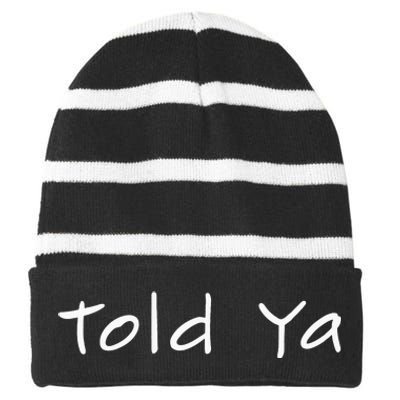 Told Ya I Told You So Sarcastic Quote Funny Im Always Right Striped Beanie with Solid Band