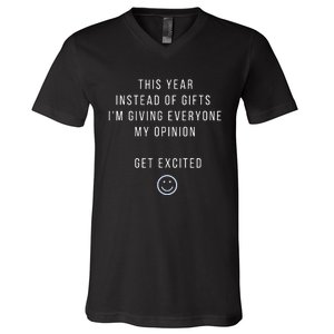 This Year Instead Of Gifts IM Giving Everyone My Opinion V-Neck T-Shirt