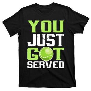 Tennis You Just Got Served Tennis Fans T-Shirt