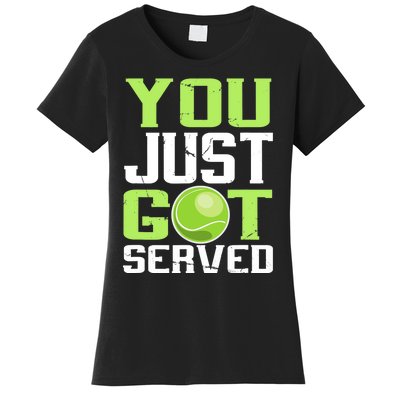 Tennis You Just Got Served Tennis Fans Women's T-Shirt