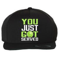 Tennis You Just Got Served Tennis Fans Wool Snapback Cap