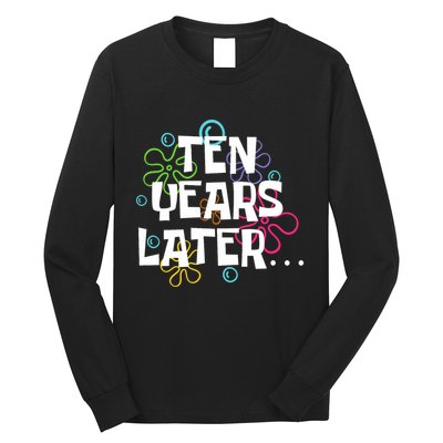 Ten Years Later Funny Meme 10 Years Old 10th Birthday Party Long Sleeve Shirt