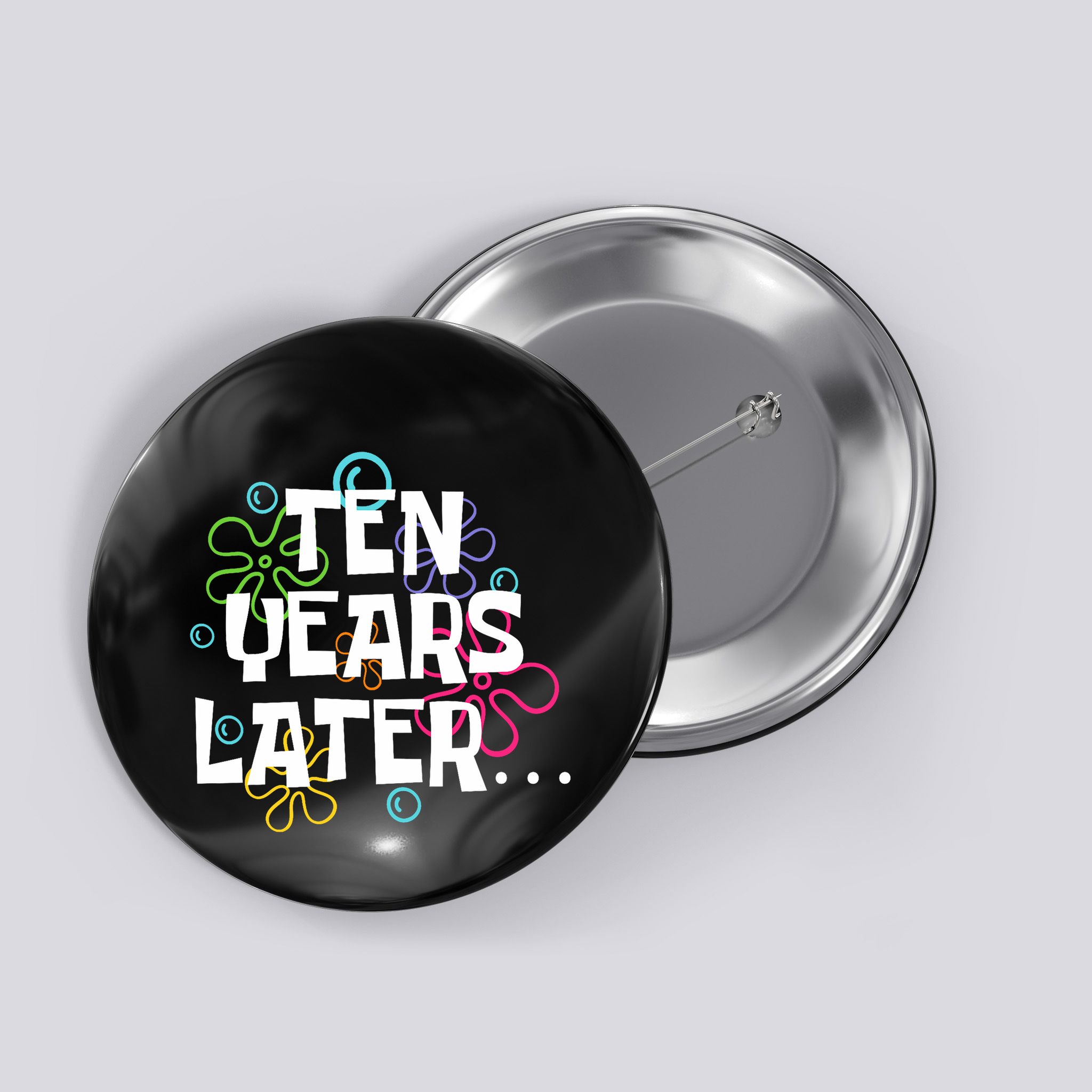 Ten Years Later Funny Meme 10 Years Old 10th Birthday Party Button