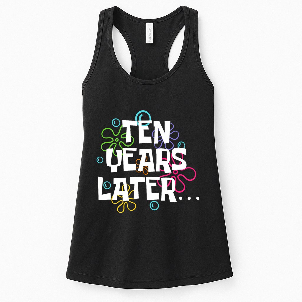 Ten Years Later Funny Meme 10 Years Old 10th Birthday Party Womens Tank Top