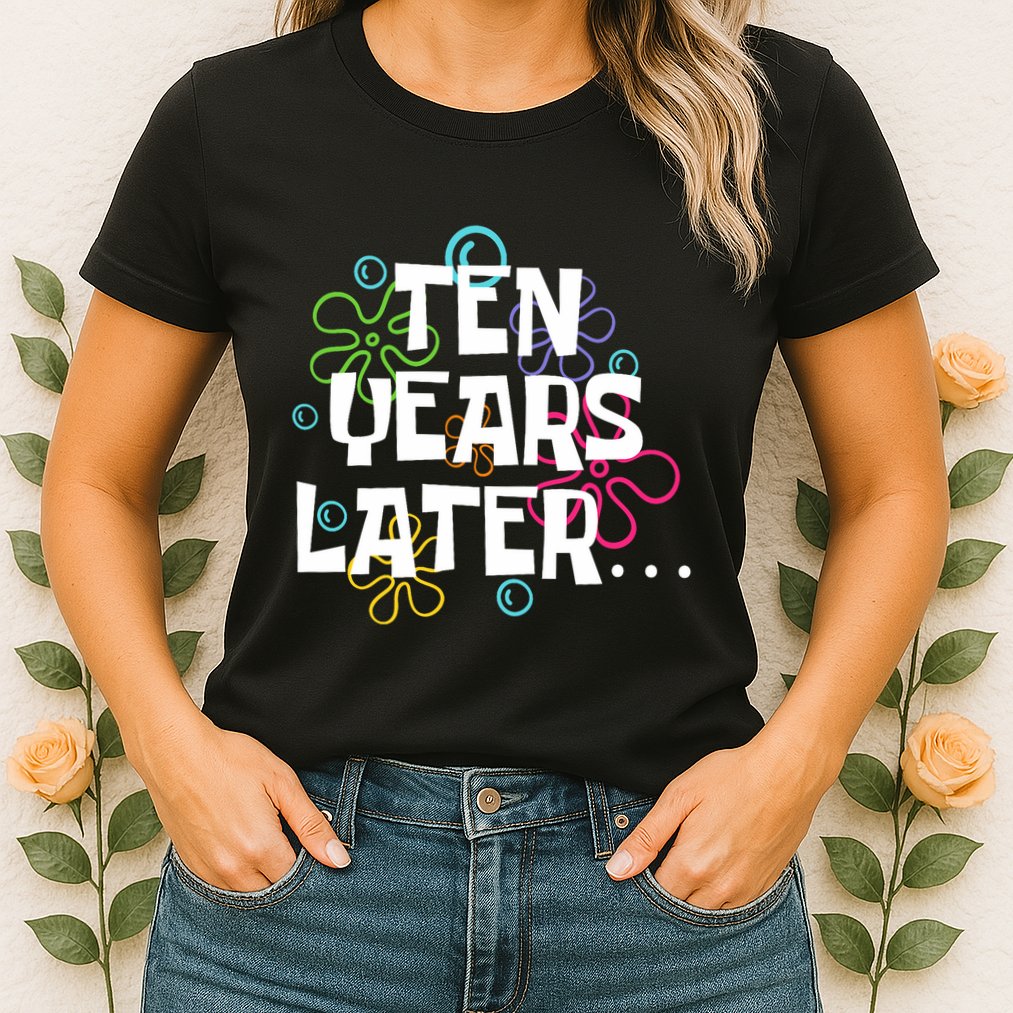 Ten Years Later Funny Meme 10 Years Old 10th Birthday Party Womens T-Shirt