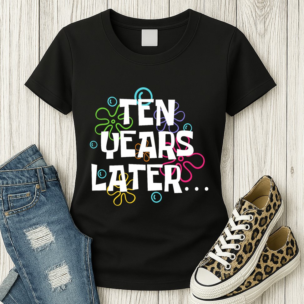 Ten Years Later Funny Meme 10 Years Old 10th Birthday Party Womens T-Shirt