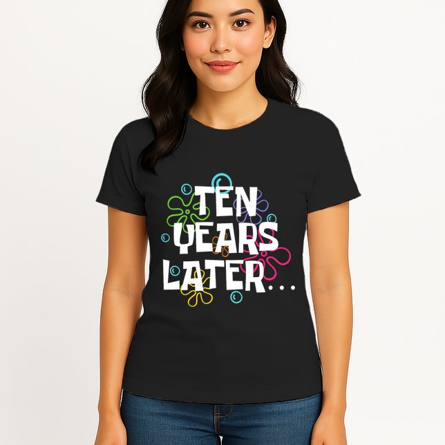 Ten Years Later Funny Meme 10 Years Old 10th Birthday Party Womens T-Shirt