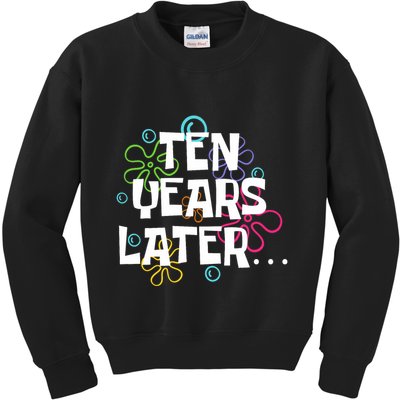 Ten Years Later Funny Meme 10 Years Old 10th Birthday Party Kids Sweatshirt