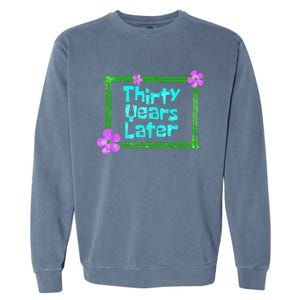 Thirty Years Later Funny 30 Year Old Birthday Party Garment-Dyed Sweatshirt