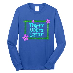 Thirty Years Later Funny 30 Year Old Birthday Party Long Sleeve Shirt