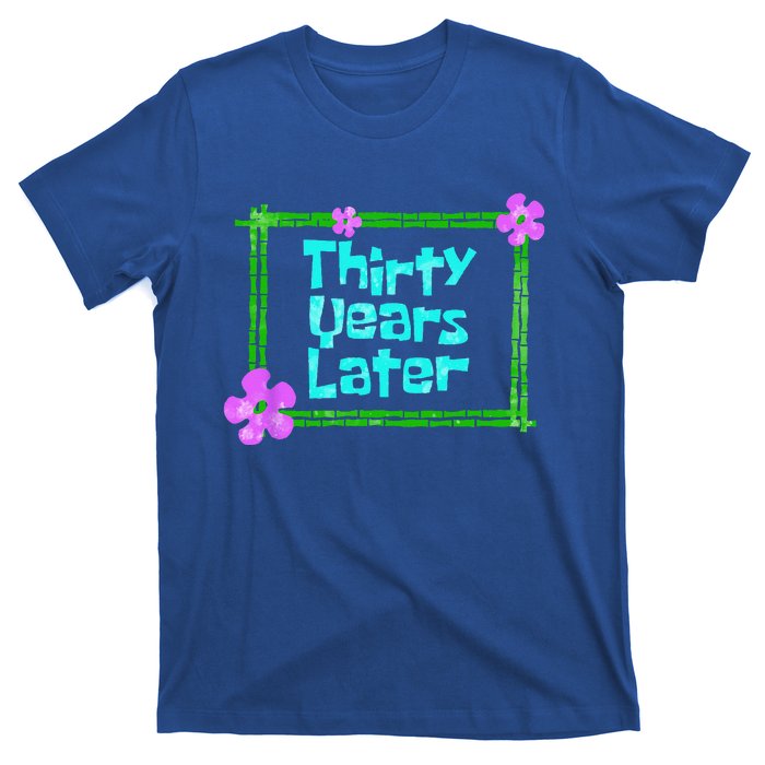 Thirty Years Later Funny 30 Year Old Birthday Party T-Shirt