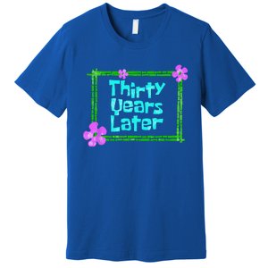 Thirty Years Later Funny 30 Year Old Birthday Party Premium T-Shirt