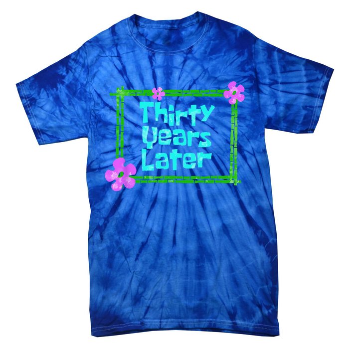 Thirty Years Later Funny 30 Year Old Birthday Party Tie-Dye T-Shirt