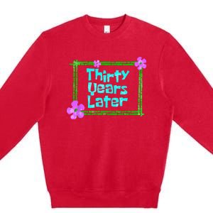 Thirty Years Later Funny 30 Year Old Birthday Party Premium Crewneck Sweatshirt