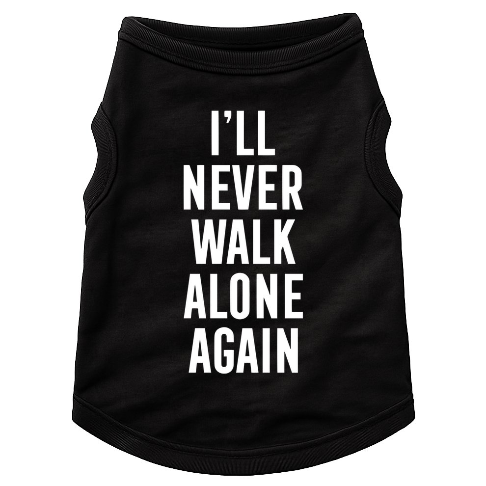 Thank You Luv ILl Never Walk Alone Again Doggie Tank