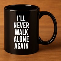 Thank You Luv ILl Never Walk Alone Again 11oz C Handle Ceramic Mug