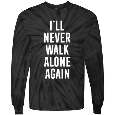 Thank You Luv ILl Never Walk Alone Again Tie-Dye Long Sleeve Shirt