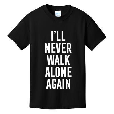 Thank You Luv ILl Never Walk Alone Again Kids T-Shirt