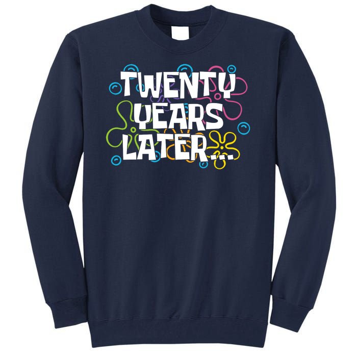 Twenty Years Later Funny 20th Birthday Gift Tall Sweatshirt