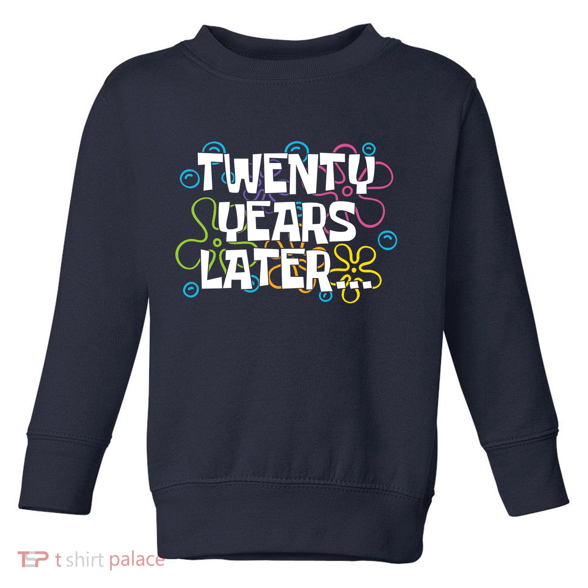 Twenty Years Later Funny 20th Birthday Gift Toddler Sweatshirt