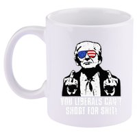 Trump You Liberals CanT Shoot For Shit 11oz C Handle Ceramic Mug