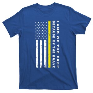 Thin Yellow Line Land Of The Free Because Of The Brave Cool Gift T-Shirt