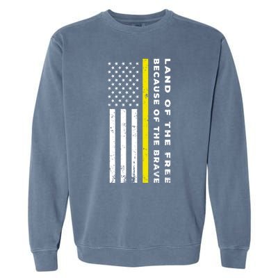 Thin Yellow Line Land Of The Free Because Of The Brave Gift Garment-Dyed Sweatshirt