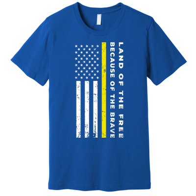 Thin Yellow Line Land Of The Free Because Of The Brave Gift Premium T-Shirt