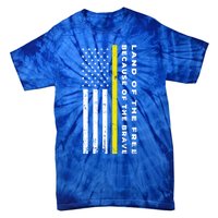 Thin Yellow Line Land Of The Free Because Of The Brave Gift Tie-Dye T-Shirt