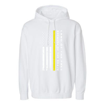 Thin Yellow Line Land Of The Free Because Of The Brave Gift Garment-Dyed Fleece Hoodie