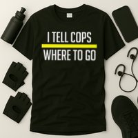 Thin Yellow Line Funny I Tell Cops Where To Go Dispatch T-Shirt