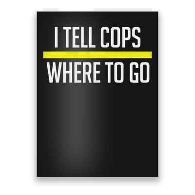Thin Yellow Line Funny I Tell Cops Where To Go Dispatch Poster