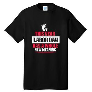 This Year Labor Day Has A Whole New Meaning Labor Day Gift Tall T-Shirt