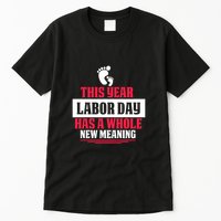 This Year Labor Day Has A Whole New Meaning Labor Day Gift Tall T-Shirt