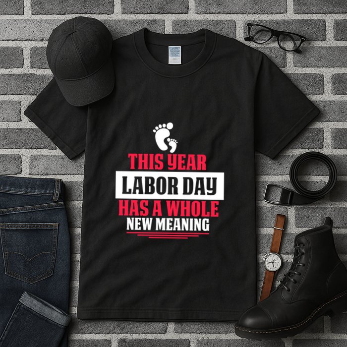 This Year Labor Day Has A Whole New Meaning Labor Day Gift Tall T-Shirt