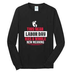 This Year Labor Day Has A Whole New Meaning Labor Day Gift Tall Long Sleeve T-Shirt