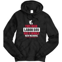 This Year Labor Day Has A Whole New Meaning Labor Day Gift Tie Dye Hoodie