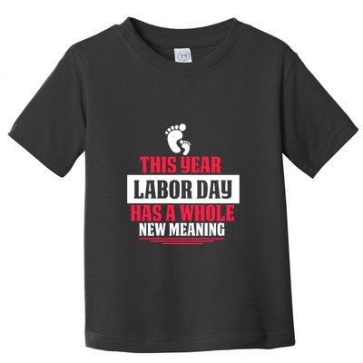 This Year Labor Day Has A Whole New Meaning Labor Day Gift Toddler T-Shirt