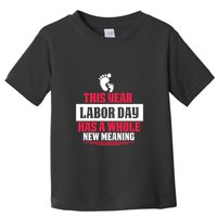 This Year Labor Day Has A Whole New Meaning Labor Day Gift Toddler T-Shirt
